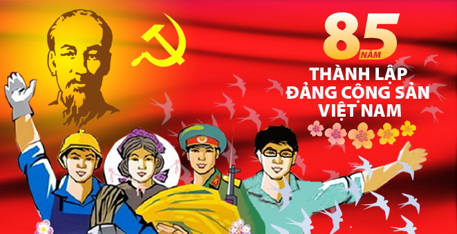 Lễ kỷ niệm 85 năm ngày thành lập Đảng là ngày lễ trọng đại của toàn thể dân tộc Việt Nam