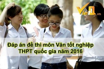 Đáp án đề thi môn Văn tốt nghiệp THPT Quốc gia năm 2016