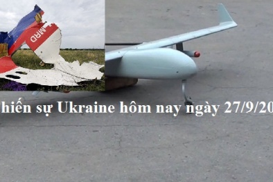 Chiến sự Ukraine mới nhất hôm nay ngày 27/9: Nga tố Ukraine bắn rơi MH17