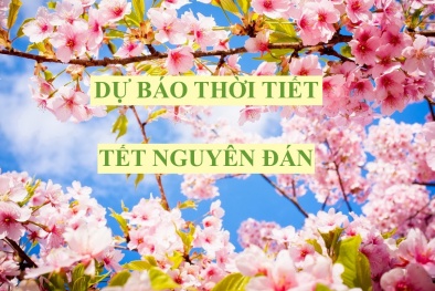 Dự báo thời tiết Tết Nguyên Đán Đinh Dậu 2017