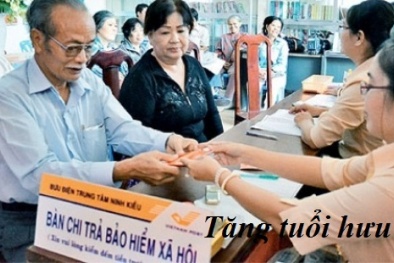 Có thể tăng tuổi nghỉ hưu nam lên 62 tuổi, nữ lên 60 tuổi