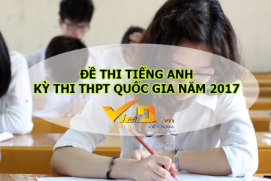 Đề thi môn tiếng Anh kỳ thi THPT Quốc gia 2017 chính thức