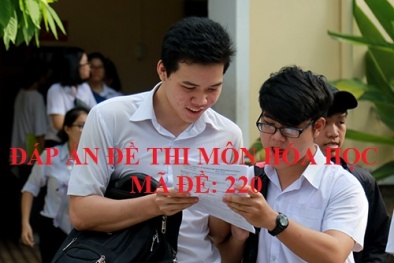 Đáp án môn Hóa học mã đề 220 THPT 2017 chính xác nhất
