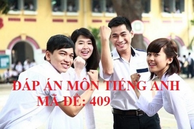 Đáp án môn Tiếng Anh mã đề 409 THPT 2017 chính xác nhất