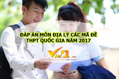 Đáp án môn Địa lý mã đề 306 THPT quốc gia 2017 chính xác nhất