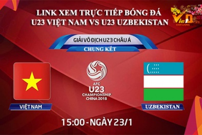Link xem bóng đá trực tiếp U23 Việt nam vs U23 Uzbekistan lúc 15h ngày 27-01