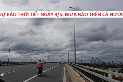 Dự báo thời tiết ngày 9/5: Mưa rào và dông trên khắp cả nước, có nơi xảy ra tố lốc