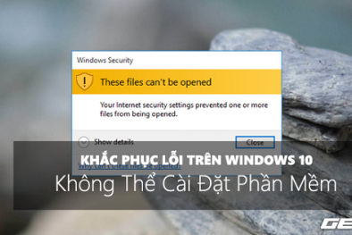 Thủ thuật khắc phục lỗi máy tính không cài được phần mềm trên Windows