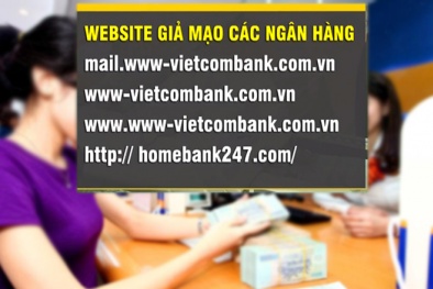 Vụ website giả mạo các ngân hàng: Cảnh báo là chưa đủ, ngân hàng phải vào cuộc