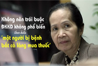 Không nên trói buộc ĐKKD không phổ biến theo kiểu ‘một người bị bệnh bắt cả làng mua thuốc’