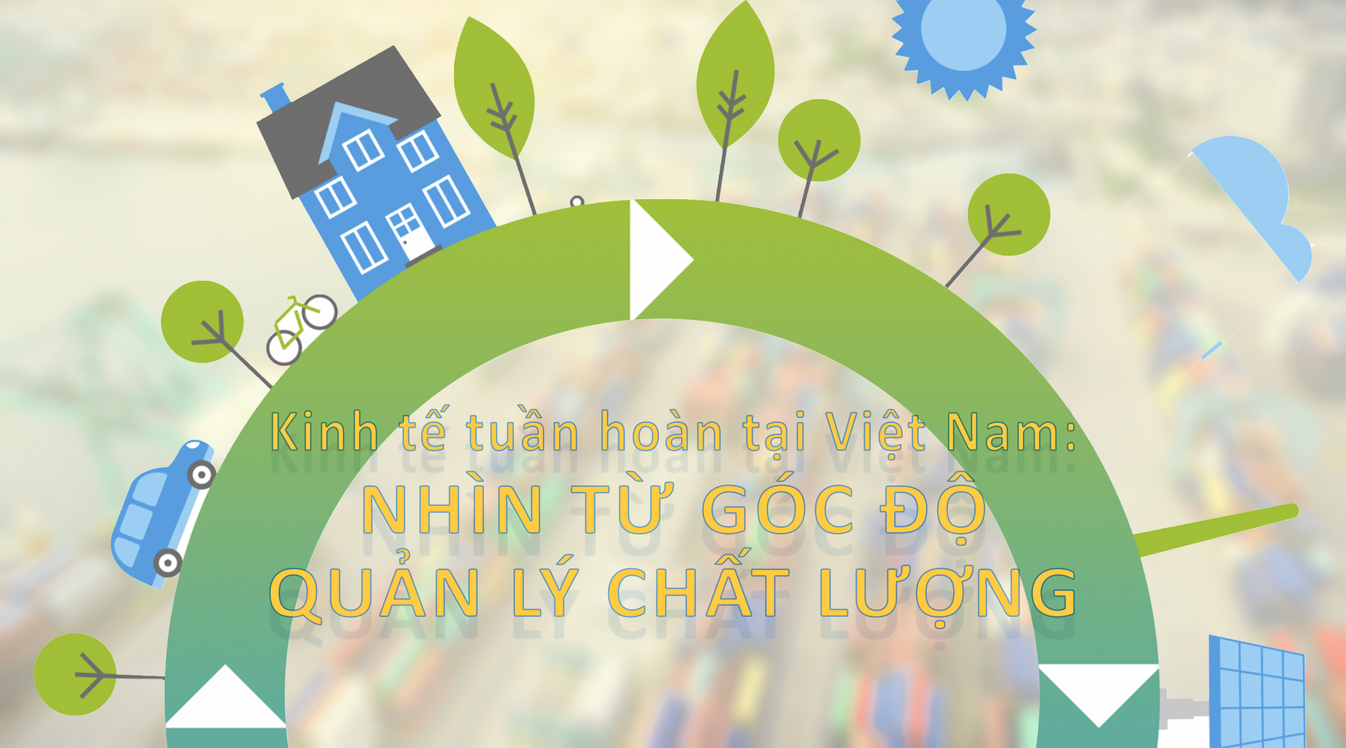 Triển khai kinh tế tuần hoàn tại Việt Nam: Nhìn từ góc độ quản lý chất lượng