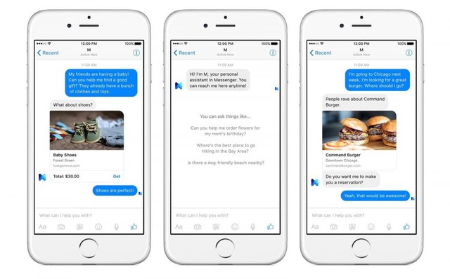 Sử dụng trợ lý ảo của Facebook Facebook giờ đây đã có trợ lý ảo riêng được gọi là M, nó sẽ làm việc trực tiếp ngay trong Messenger. Trợ lý ảo này cũng giống như Siri, nhưng mạnh mẽ hơn. Chức năng sẽ giúp người dùng thực hiện đặt hàng, mua các sản phẩm như từ trang Amazon và nhiều tính năng hơn nữa. Ở thời điểm hiện tại, tính năng trợ lý ảo M chỉ mới dành cho một nhóm nhỏ người sử dụng ứng dụng Messenger trong khu vực San Francisco, nhưng trong tương lai không xa, Facebook sẽ đưa tính năng trợ lý ảo này đến với mọi người dùng Facebook Messenger trên thế giới. Sử dụng trợ lý ảo của Facebook Facebook giờ đây đã có trợ lý ảo riêng được gọi là M, nó sẽ làm việc trực tiếp ngay trong Messenger. Trợ lý ảo này cũng giống như Siri, nhưng mạnh mẽ hơn. Chức năng sẽ giúp người dùng thực hiện đặt hàng, mua các sản phẩm như từ trang Amazon và nhiều tính năng hơn nữa. Ở thời điểm hiện tại, tính năng trợ lý ảo M chỉ mới dành cho một nhóm nhỏ người sử dụng ứng dụng Messenger trong khu vực San Francisco, nhưng trong tương lai không xa, Facebook sẽ đưa tính năng trợ lý ảo này đến với mọi người dùng Facebook Messenger trên thế giới.