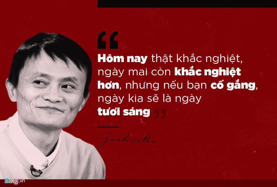 Không bỏ cuộc là một trong những điểm đặc biệt nhất của Jack Ma, giúp ông vượt qua khó khăn để tay trắng đi lên thành người giàu nhất Trung Quốc.