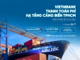VietinBank tiên phong triển khai thu phí hạ tầng cảng biển tại TP.Hồ Chí Minh