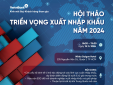 Chuyên gia giải mã thị trường, nắm bắt cơ hội mới cho xuất nhập khẩu Việt Nam 