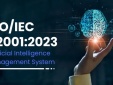 ISO/IEC 42001:2023 - 'chìa khóa' giúp doanh nghiệp sử dụng AI một cách trách nhiệm, hiệu quả