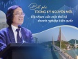 Bứt phá trong kỷ nguyên mới: Việt Nam cần một thế hệ doanh nghiệp kiến quốc