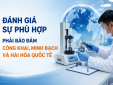 Đánh giá sự phù hợp phải bảo đảm công khai, minh bạch và hài hòa quốc tế