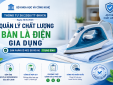 Quy định mới nâng cao an toàn đối với bàn là điện dùng trong gia đình