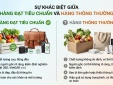 Hàng đạt tiêu chuẩn khác gì hàng thông thường?