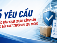 5 yêu cầu bảo đảm chất lượng sản phẩm trong sản xuất trước khi lưu thông 