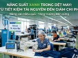 Năng suất xanh trong dệt may: Từ tiết kiệm tài nguyên đến giảm chi phí
