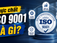 Có ISO 9001, sản phẩm chắc chắn tốt? 