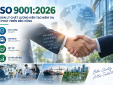ISO 9001:2026 - xây dựng niềm tin từ nền tảng quản lý chất lượng