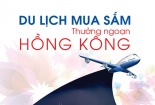 “Du lịch mua sắm – Thưởng ngoạn Hồng Kông” cùng thẻ Maritime Bank