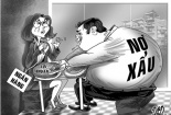 Xử lý nợ xấu: 'Tay không bắt giặc', Việt Nam quá thông minh!