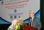 Tiêu chuẩn mang cơ hội, lợi thế cho cả người tiêu dùng và nhà sản xuất