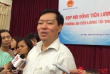 Chủ tịch Hội đồng Tiền lương: Cố gắng lương tối thiểu bằng 60% lương trung bình