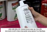 Dầu gội đầu có trong danh mục bị thu hồi do chứa chất cấm vẫn được bán ngoài thị trường