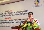 Làm rõ thách thức và cơ hội về hàng rào kỹ thuật thương mại trong TPP
