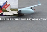 Chiến sự Ukraine mới nhất hôm nay ngày 27/9: Nga tố Ukraine bắn rơi MH17