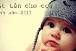 Bật mí cách đặt tên cho bé trai sinh năm Đinh Dậu 2017 hợp phong thuỷ