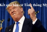 Cập nhật sớm kết quả bầu cử Tổng thống Mỹ thứ 45 mới nhất