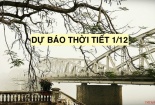 Dự báo thời tiết ngày 1/12: Không khí lạnh tăng cường, Trung bộ mưa lớn