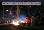 Dự báo thời tiết hôm nay 16/12: Tin gió mùa đông bắc và mưa lớn ở Trung bộ
