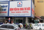 Luật sư nói gì về việc 2 bệnh nhân tử vong tại bệnh viện Trí Đức?