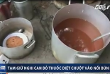 Nghi can bỏ thuốc chuột vào nồi bún riêu có thể bị khởi tố về tội Giết người