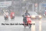 Dự báo thời tiết hôm nay 14/11: Miền bắc ngớt mưa, Trung bộ mưa trên diện rộng