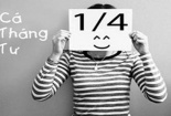 Nguồn gốc và ý nghĩa của ngày Cá tháng Tư