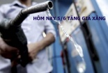 Giá xăng dầu đồng loạt tăng từ chiều nay 5/6