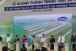 Vinamilk khánh thành trang trại số 1 thuộc Tổ hợp trang trại bò sữa công nghệ cao 