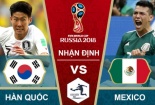 Link xem trực tiếp bóng đá Hàn Quốc vs Mexico, bảng F World Cup 2018