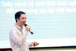 Dự án khởi nghiệp đổi mới sáng tạo của Việt Nam phần lớn đến từ các nhà đầu tư quốc tế