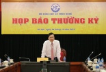 Họp báo thường kỳ Bộ KH&CN: Nhiều vấn đề 'nóng' được giải đáp