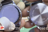 90% đồng hồ thương hiệu tại VN là hàng nhái, làm sao để phân biệt?