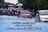 [LÔNGFORM] Chống ngập lụt do mưa lớn: Cần giải pháp công nghệ đột phá